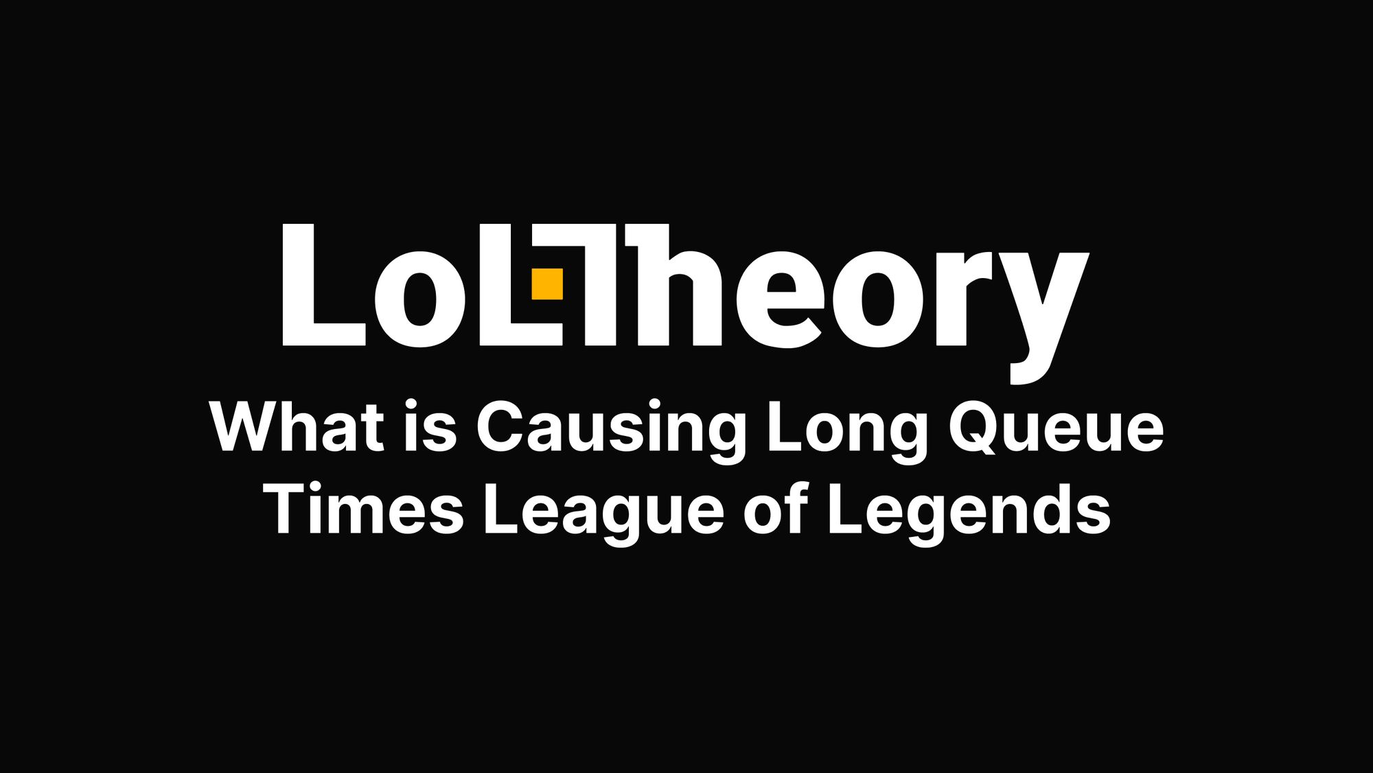 What is Causing Long Queue Times League of Legends