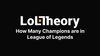 How Many Champions are in League of Legends