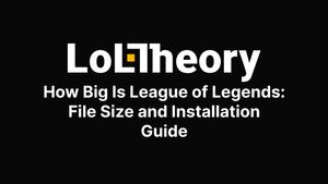 How Big Is League of Legends: File Size and Installation Guide
