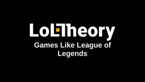Best Games Like League of Legends in 2026