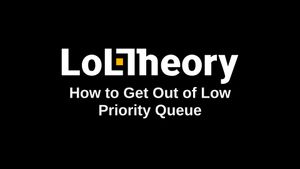 How to Get Out of Low Priority Queue (LoL, 2026)