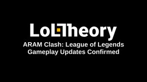 2023 ARAM Clash: League of Legends Gameplay Updates Confirmed