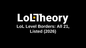 LoL Level Borders: All 21, Listed (2026)
