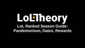 LoL Ranked Season Guide: Pandemonium, Dates, Rewards
