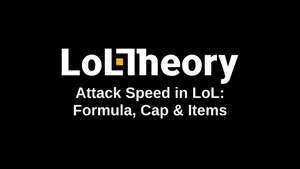 Attack Speed in LoL: Formula, Cap & Items (2026)