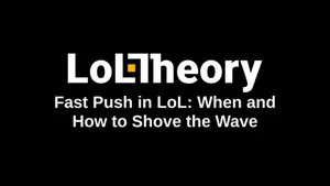 Fast Push in LoL: When and How to Shove the Wave