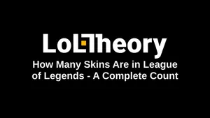 How Many Skins Are in League of Legends - A Complete Count
