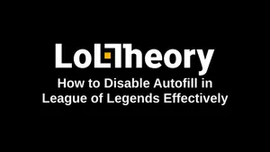 How to Disable Autofill in League of Legends Effectively