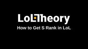 How to Get S Rank in LoL