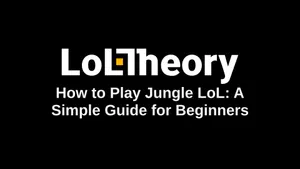 How to Play Jungle LoL: A Simple Guide for Beginners