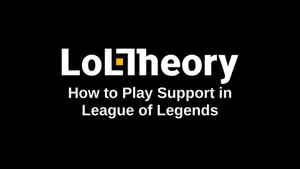 How to Play Support in League of Legends
