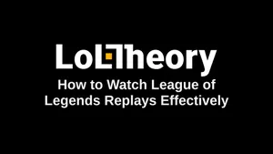 How to Watch League of Legends Replays Effectively