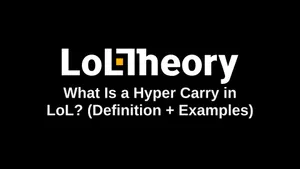 What Is a Hyper Carry in LoL? (Definition + Examples)