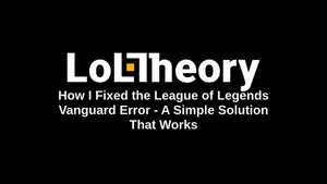 How I Fixed the League of Legends Vanguard Error - A Simple Solution That Works
