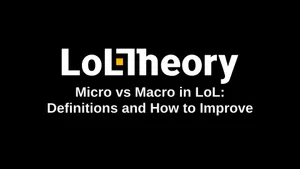 Micro vs Macro in LoL: Definitions and How to Improve