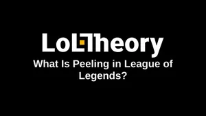 What Is Peeling in League of Legends?
